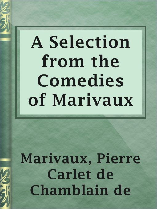 Title details for A Selection from the Comedies of Marivaux by Pierre Carlet de Chamblain de Marivaux - Available